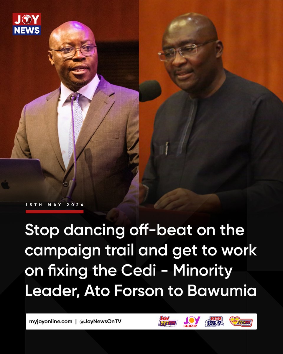 Stop dancing off-beat on the campaign trail and get to work on fixing the Cedi - Minority Leader, Ato Forson to Bawumia

#JoyNews
