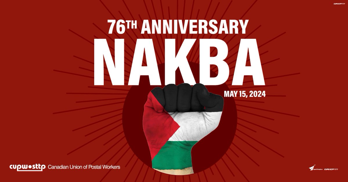On this Nakba Day, CUPW reiterates its support for the right of the Palestinian people to self-determination. We mourn the dead and stand with all those who have been displaced during this brutal war, and we call for a permanent ceasefire.