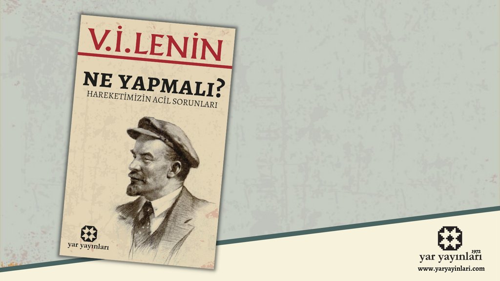 Lenin’in Ne Yapmalı’da ortaya koyduğu ilkeler, ileride gelişecek Leninizm teorisine damgasını vuracaktır. #yaryayınları #yenikitap #neyapmalı #lenin #teorik #leninizm #örgütlenme #sosyalizm #kitap