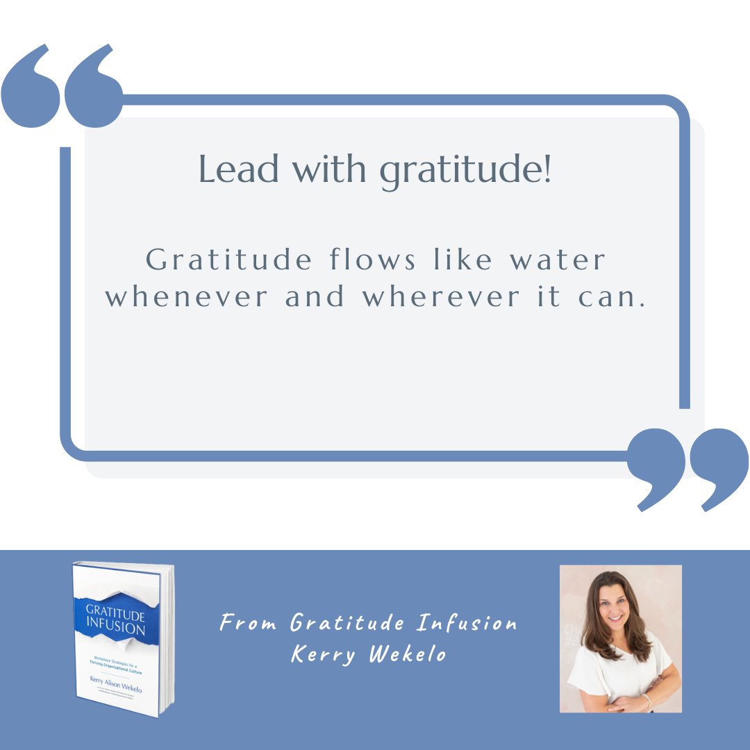 Gratitude can impact your workplace, positively impacting individuals, teams, managers, and clients. Learn more about infusing your team with gratitude at bit.ly/KWLIwater #leadership #organizationalculture