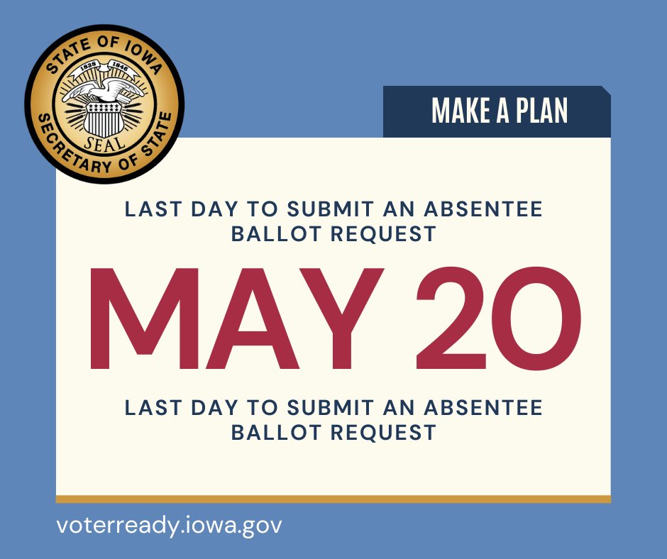 It’s time to request your absentee ballot! May 20 is the LAST DAY to submit your absentee ballot request. Download your absentee ballot request and visit VoterReady.Iowa.Gov.

Make sure you return your absentee ballot to your County Auditor by Election Day, June 4.