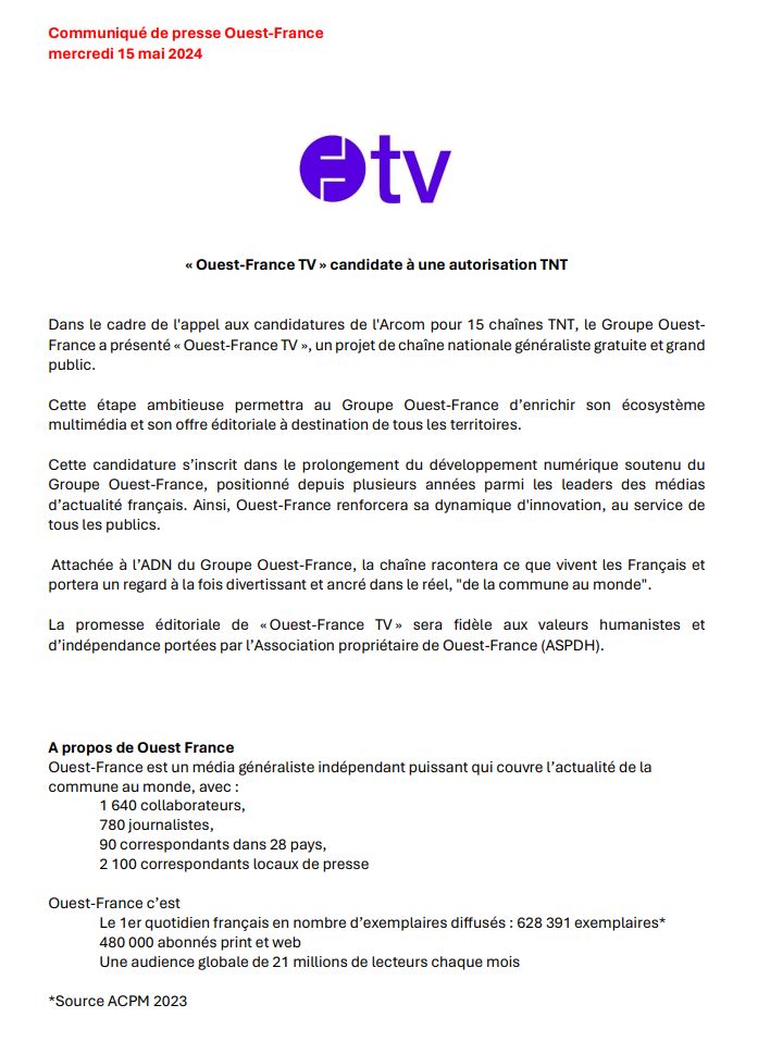 "Ouest-France TV" candidate à une autorisation TNT. Attachée à l’ADN du Groupe Ouest-France, la chaîne racontera ce que vivent les Français et portera un regard à la fois divertissant et ancré dans le réel, "de la commune au monde".