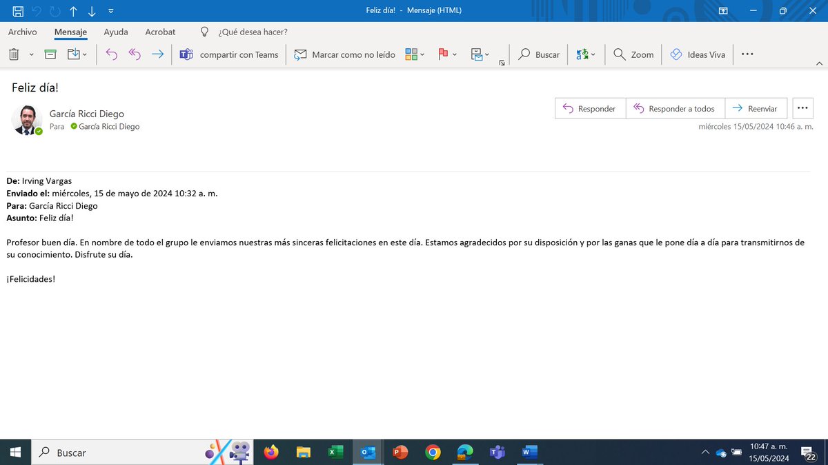 Recibir estos mensajes, justo hoy, me alegran mucho el día. Muchas gracias a mis alumnas y alumnos. Ellos son, en realidad, nuestros verdaderos maestros. ¡Felicidades a todas y todos los maestros!