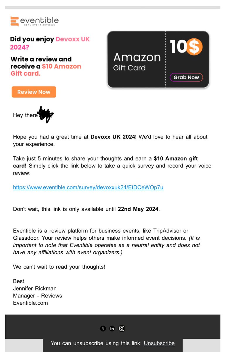 🚨Scam Alert 🚨the following email is a scam & NOT from @DevoxxUK. Please report if received 😡 From: Jennifer Rickman research@eventimail.com Subject: Did you enjoy Devoxx UK 2024? Tell us and get a $10 Amazon Gift Card