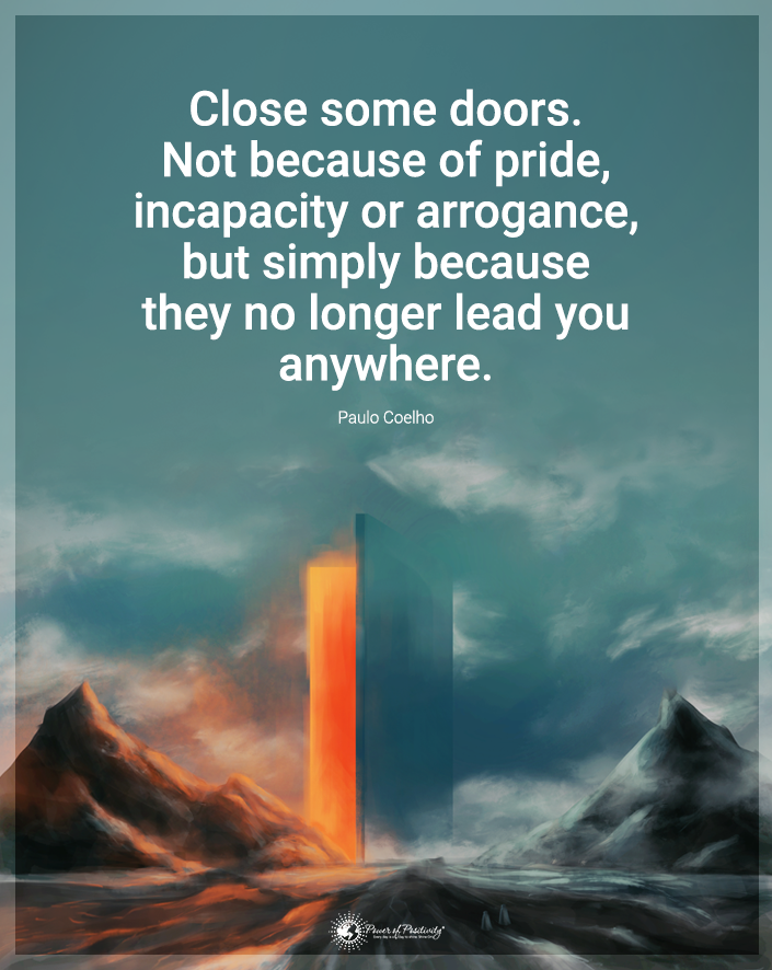 “Close some doors, not because of pride…”