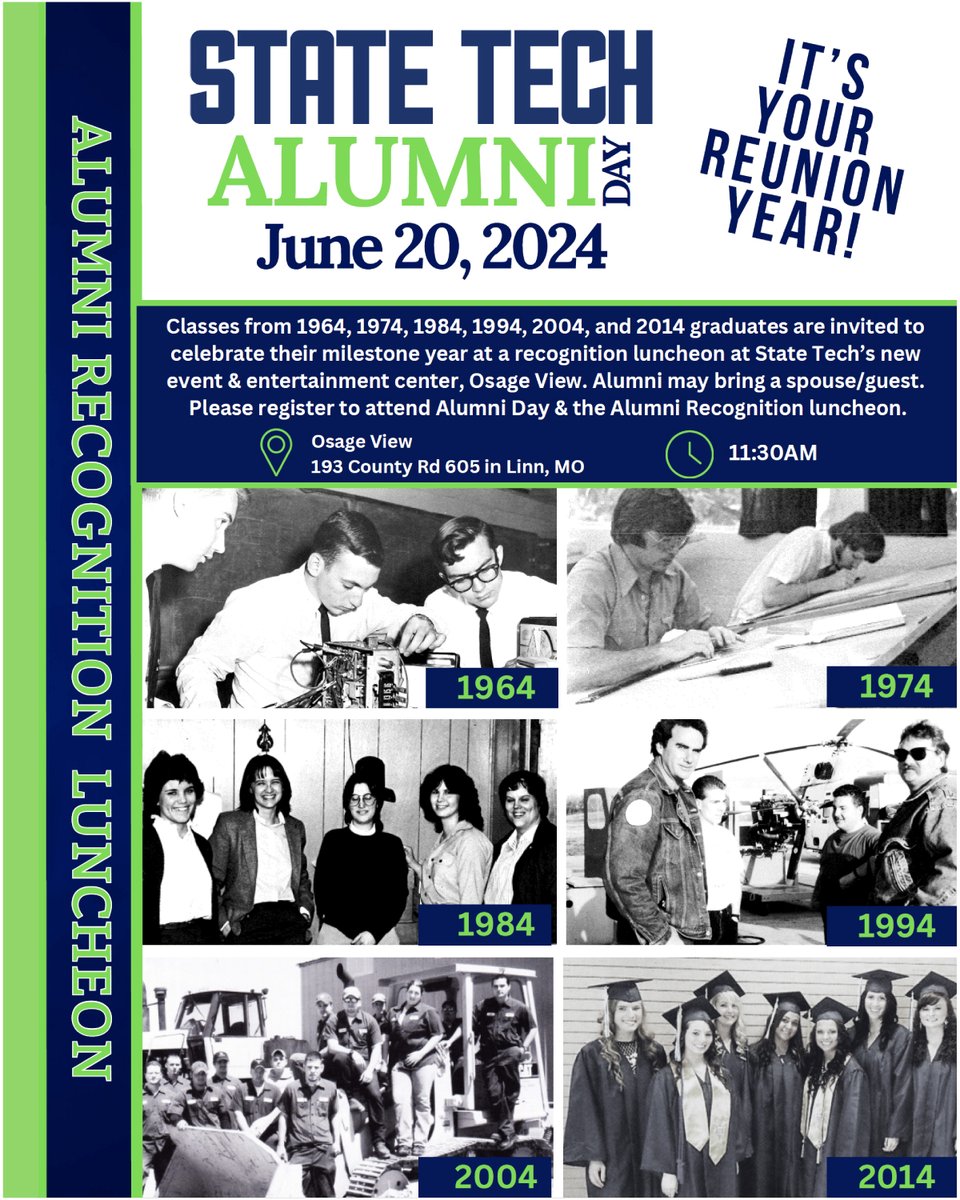 Attention 1964, 1974, 1984, 1994, 2004, and 2024 State Tech Alumni! It’s Your Reunion Year! You are invited to a reunion luncheon as part of the 1st ever State Tech Alumni Day, at our new event & entertainment center, Osage View! We hope to see you there!statetechmo.edu/alumniday/