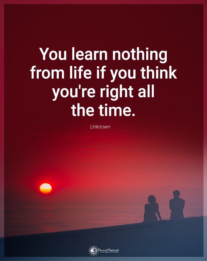 “You learn nothing from life if you think…”