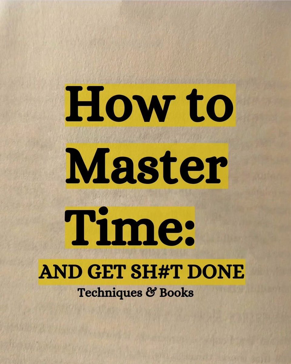 How To Master Time & Get Sh*t Done: 

**Technique & Books**
