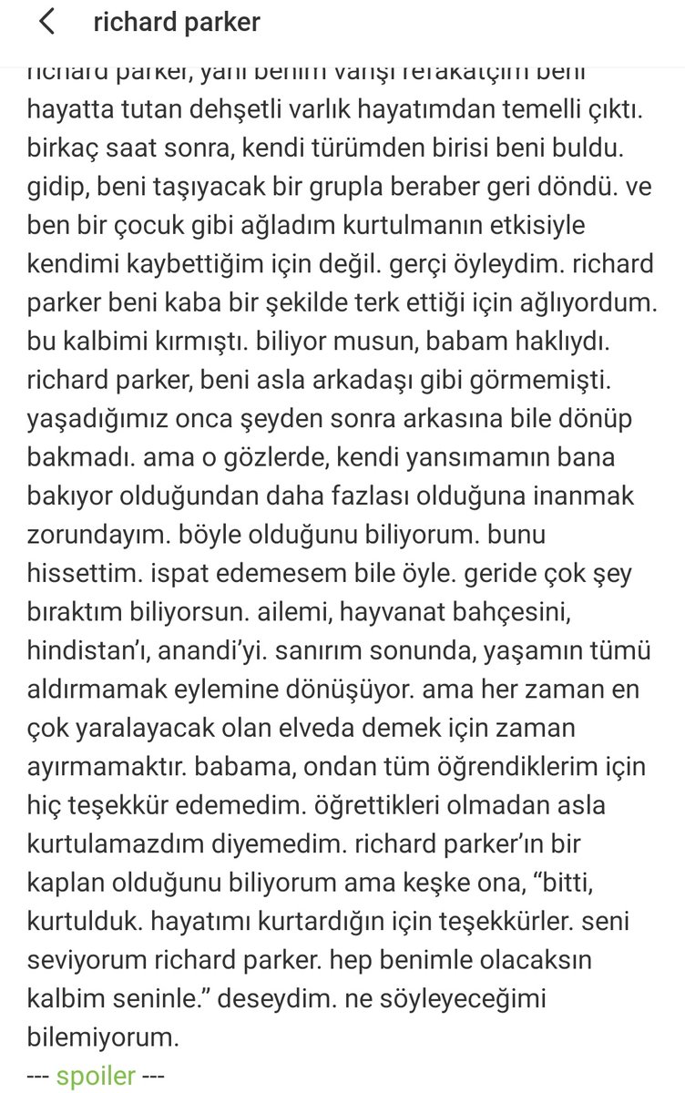 Bunca vakit geçti ama hala hiçbir sahne Richard Parker'in bir saniye olsun geriye dönüp bakmaması kadar canımı acıtmıyor.