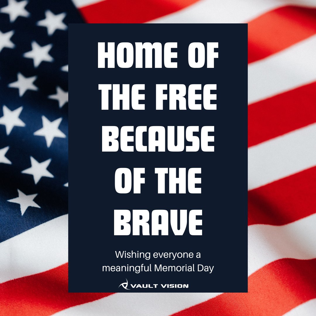 From all of us at Vault Vision, we wish you a meaningful Memorial Day remembering all our heroes who have left us while fighting for our country.