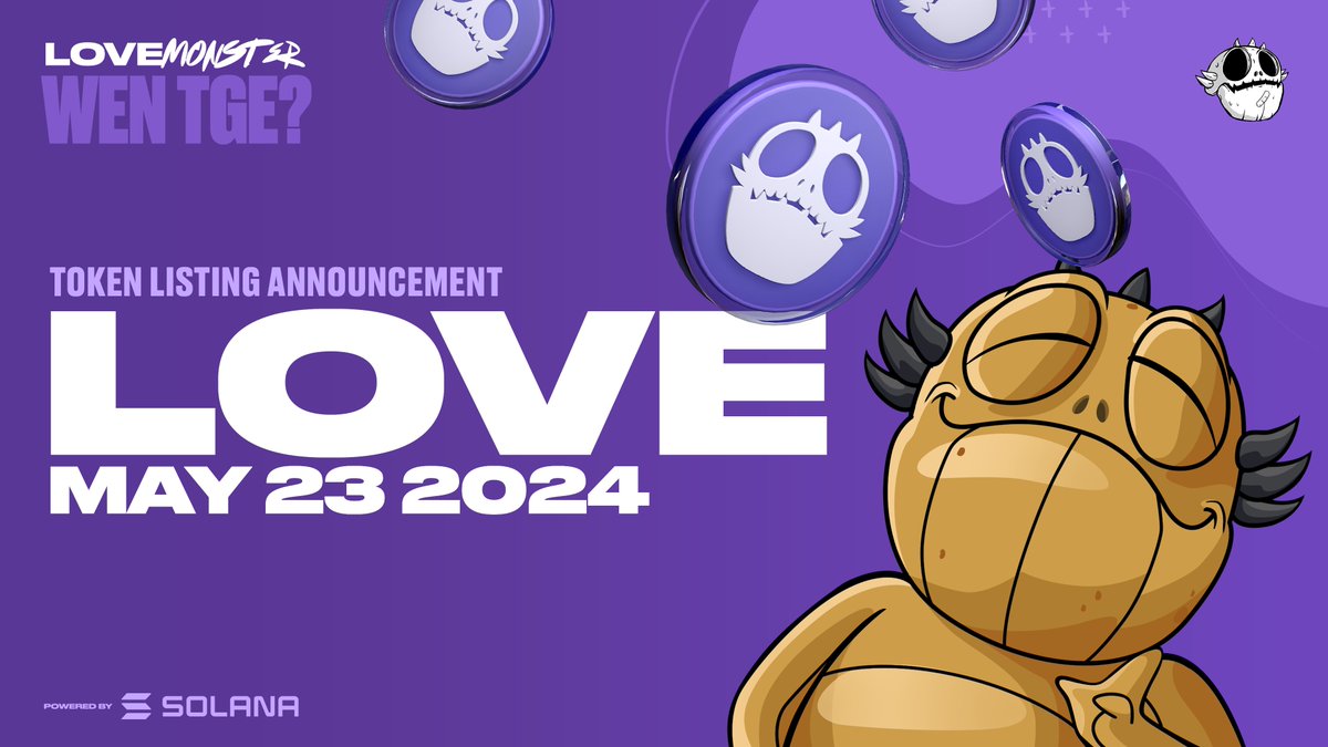 Love Monster: Official $LOVE TGE ❤️‍🔥
​
Monsters...the time has come 😈
​
📅 TGE: May 23rd, 2024  🎉
​
Blockchain: Solana
Contract Address (SOL): 4QQV4LQUUXAn1eN1XQGrfY65TfLe5STJcfsCQozqyb8T
​
Airdrop Campaigns will end May 21st 🪂
​
Can you guess which CEXs we will be listing on?