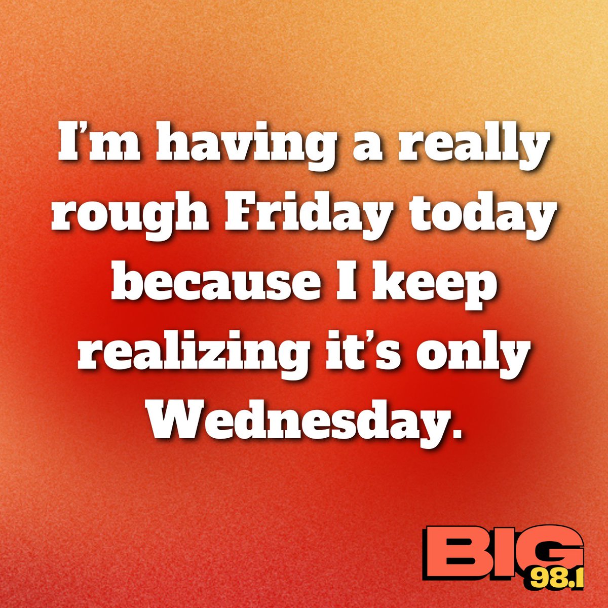 The struggle is real today 😂 #BIG981