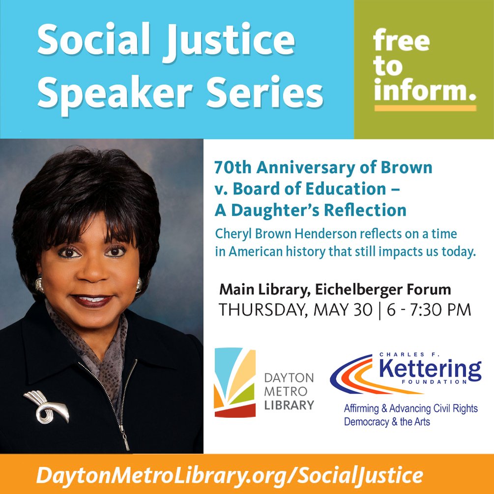 Join us Thursday, May 30th at the Main Library for a thought provoking talk on the 70th Anniversary of Brown v. Board of Education with our speaker, Cheryl Brown Henderson, the daughter of the late Rev. Oliver L. Brown. Learn more at DaytonMetroLibrary.org/SocialJustice