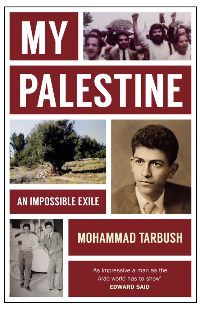 It is with tears in my eyes that today I am able to finally make this long-awaited announcement that my late father’s book, My Palestine, is now available to order. My father Mohammad Tarbush, whom Edward Said described “as impressive a man as the Arab world has to show”, lived