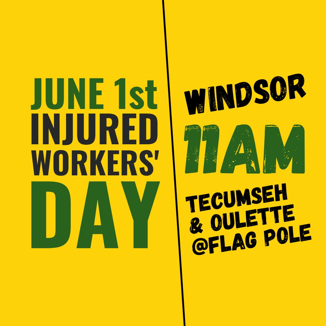Event details announced for #Windsor's #InjuredWorkersDay event. June 1st, 11am at Tecumseh & Oulette (by the flagpole).