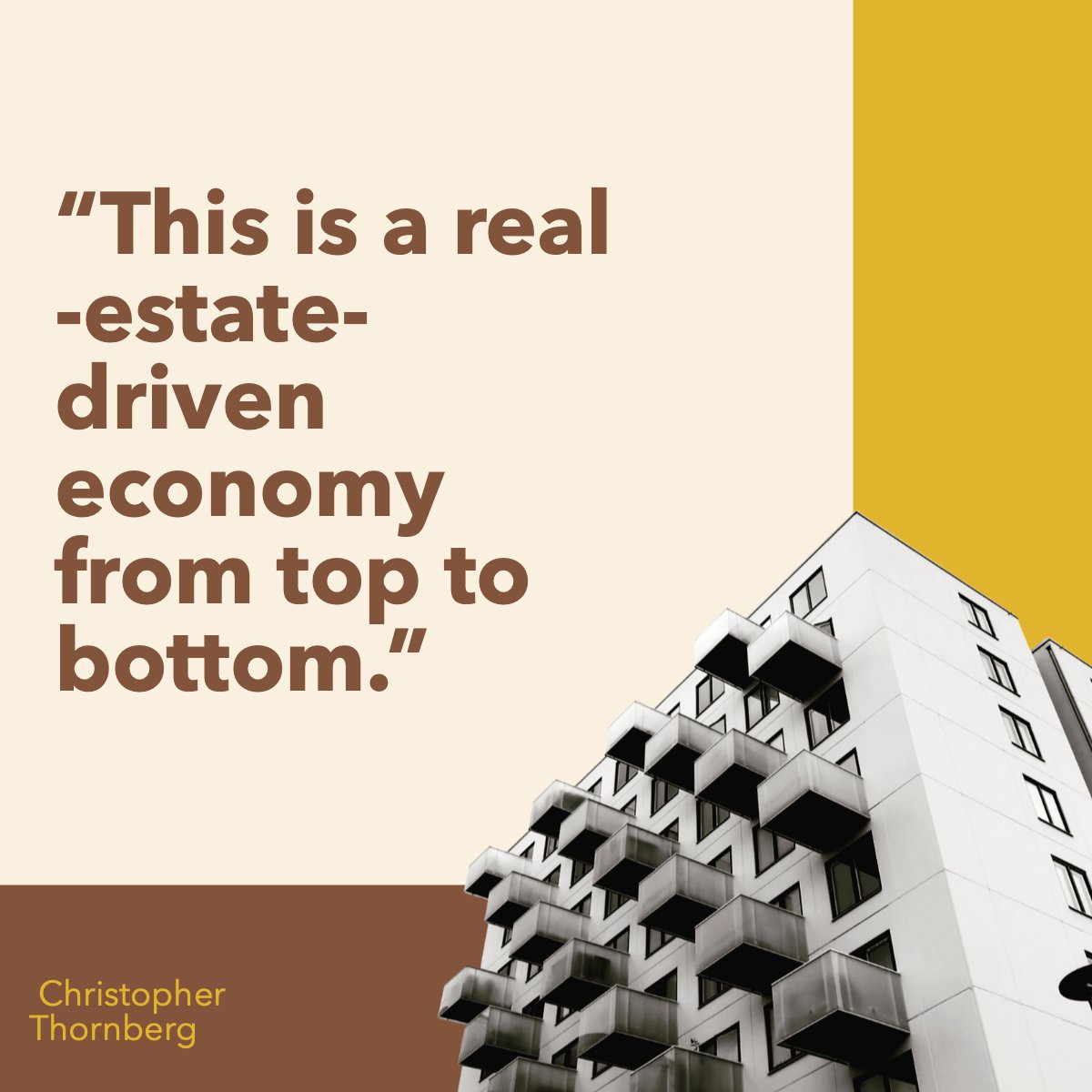 'This is a real-estate-driven economy from top to bottom.' — Christopher Thornberg 📖 #quoteoftheday #quotestagram #lifequotes #realestate #quotes #realestate