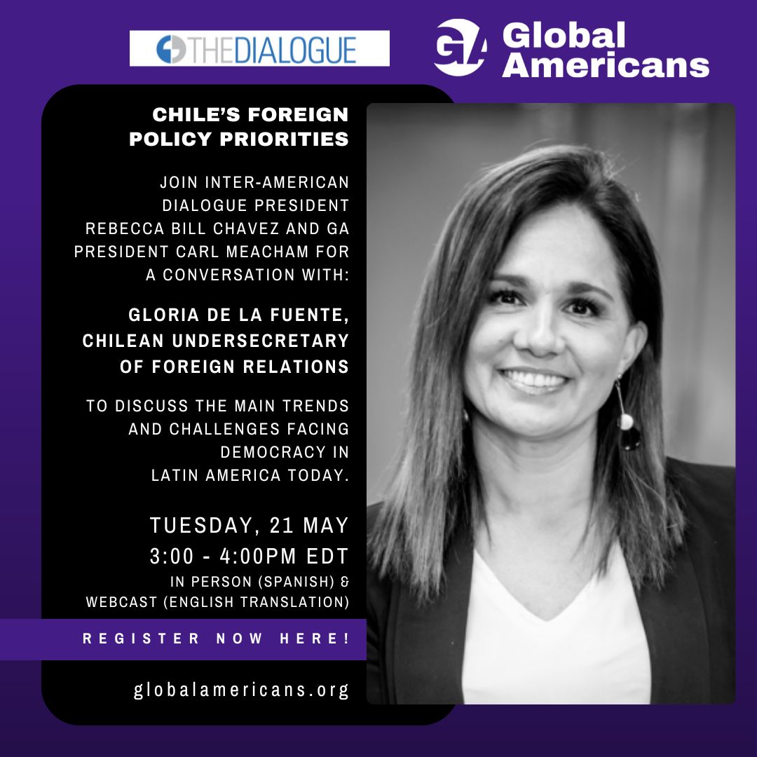 Join @GlobalAmericans and @The_Dialogue for a discussion with Chile’s Undersecretary of Foreign Relations, @gdelafue, on Tuesday, May 21 from 3:00 – 4:00 PM EDT. Register now: buff.ly/3wAjXqC