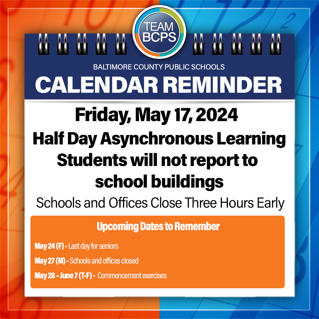 CALENDAR REMINDER: Students will not report to school buildings on Friday, May 17, 2024. Learn more at bcps.org/calendars.