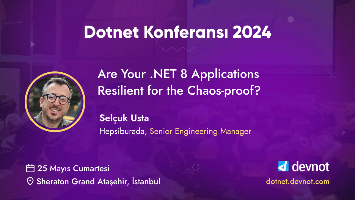 Selçuk Usta 25 Mayıs Cumartesi günü Dotnet Konferansı 2024'te. Detaylar ve kayıt için: dotnet.devnot.com