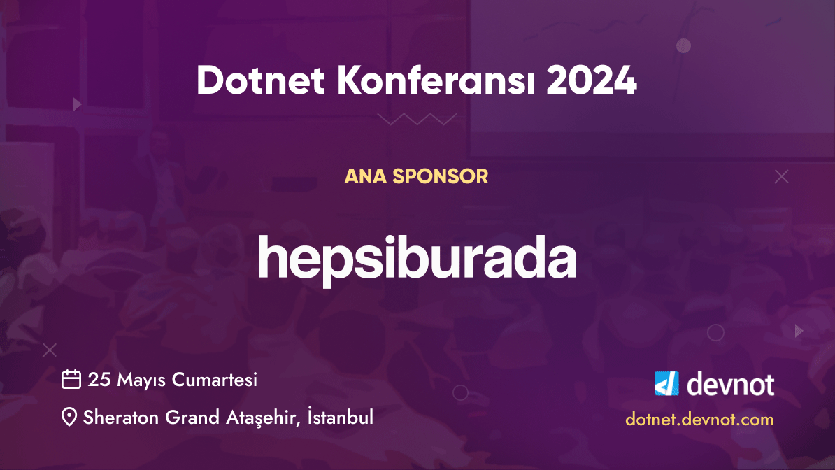 Dotnet Konferansı ana sponsoru Hepsiburada'ya destekleri için çok teşekkür ederiz.