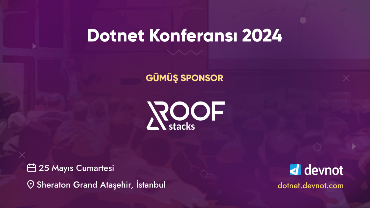 Dotnet Konferansı gümüş sponsoru RoofStacks'e destekleri için çok teşekkür ederiz.