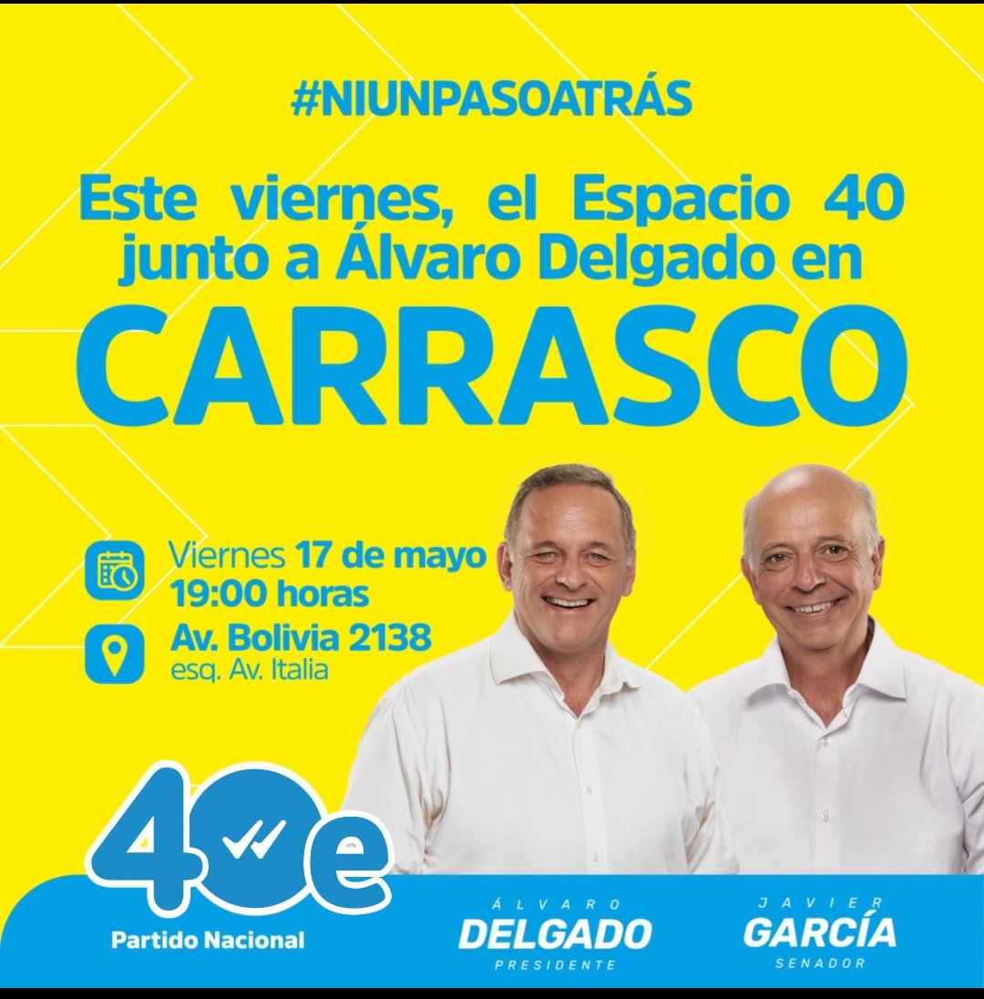 Este viernes 17 de mayo veni a escuchar al Sen @JavierGarcia_Uy y a nuestro futuro presidente @AlvaroDelgadoUy con toda la barra del @ESPACIOCUARENTA vamos a teñir carrasco de amarillo Todos invitados @JavierGarcia_Uy @camboue @DipRodrigoGoni @GabrielGianoli @AlvaroDastugue