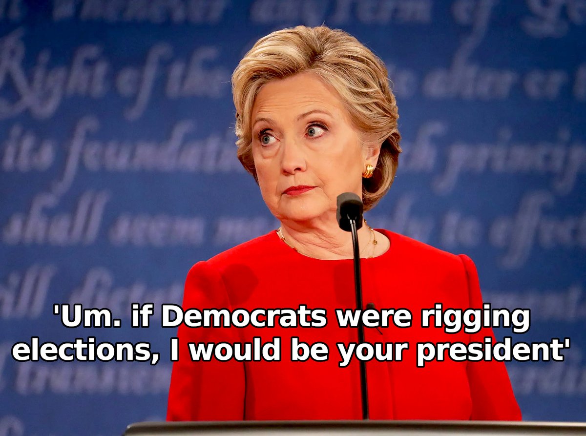 .
'Um. If Democrats were rigging elections, I would be your president.'

~ Hillary Clinton