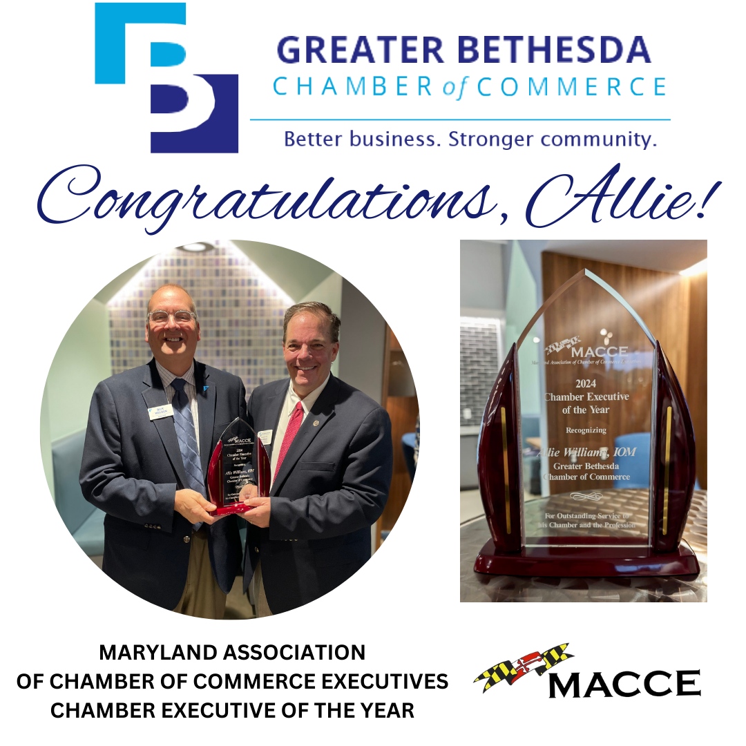 The Maryland Association of Chamber of Commerce Executives (MACCE) has named Greater Bethesda Chamber of Commerce President and CEO Allie Williams its 2024 Maryland Chamber Executive of the Year!

MACCE President Rick Weldon, President & CEO of The Frederick County Chamber of ...