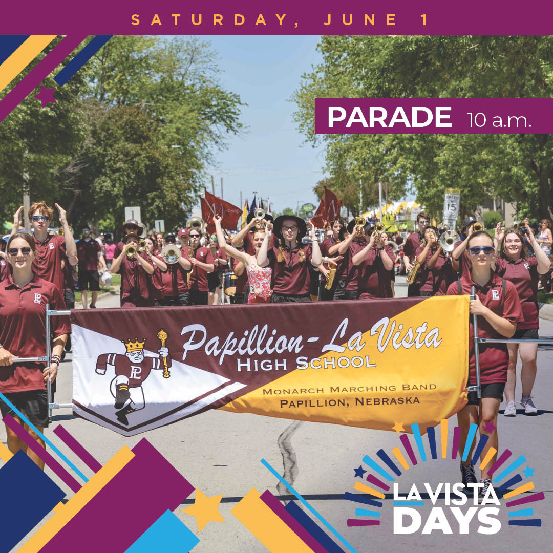 The La Vista Days Parade has a new earlier start time this year. The parade will begin at 10 a.m. on June 1. We have a great lineup planned. Join us! A special thank you goes out to our parade sponsors Access Bank, Cobalt Credit Union, Five Points Bank and HDR!