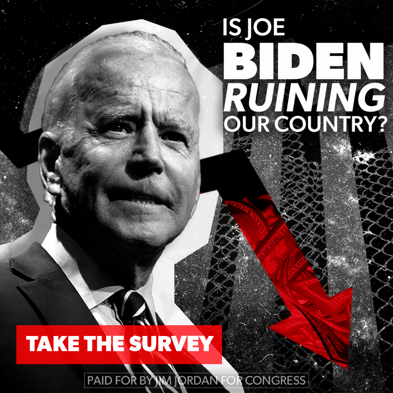 Votejimjordan's tweet photo. I know what I think of Biden’s presidency: it is a complete FAILURE. 

But I need to hear back from you!  Which of Biden’s failures make you MOST want to support President Trump at the polls this November? Take the Survey NOW!