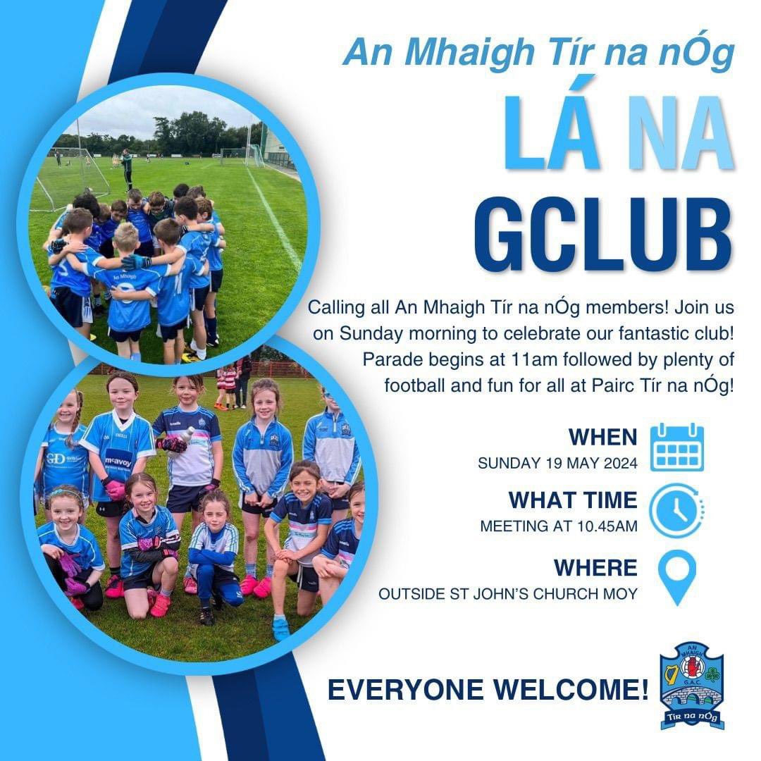 Lá na gClub Sun 19th May Parade from St John’s Church at 11am to Páirc Thír na nÓg, coaching sessions for all youth members & fun games for our parents and supporters. We will finish the day by planting a tree in memory of deceased club members. Everyone welcome!