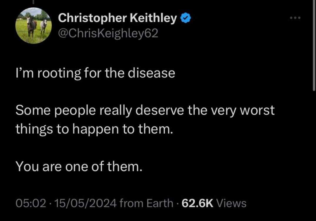 Cannot believe that anyone would write this about a fellow human being who has revealed they are fighting cancer. You are utterly appalling. @ChrisKeighley62