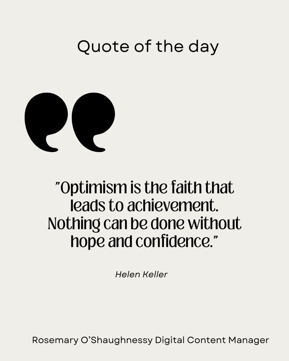 Quote of the day 'Optimism is the faith that leads to achievement. Nothing can be done without hope and confidence.' Helen Keller #ThoughtfulThursday #QuoteOfTheDay #DailyInspiration