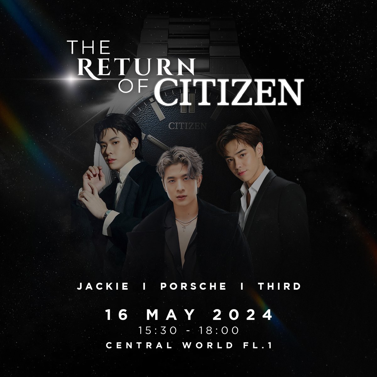 ▸ TODAY ◂

The #ReturnofCitizen with Porsche, Third, and Jackie of ‘TRINITY’ ⌚✨

🗓️ May 16  |  🕞 3:30 PM 🇹🇭
📍 Central World, Fl. 1 (Event Arena)
ℹ️ Public event 

#Citizenthailand #ldithailand
#XXSIVK #TRINITY_TNT
#ThirdLapat #JackieJackrin
