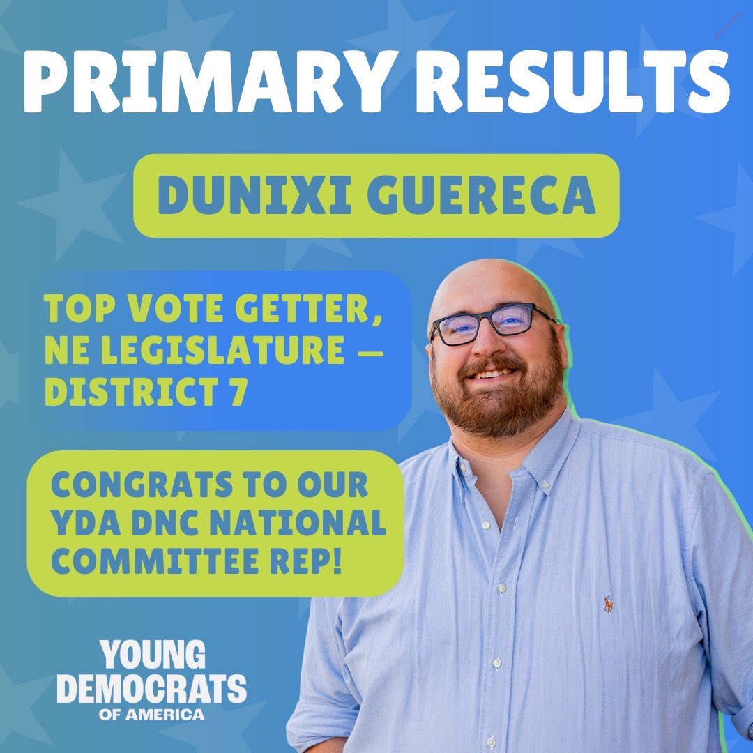 Congrats to our YDA Democratic National Committee Representative Dunixi Guereca for being the top vote getter in yesterday’s primary for Nebraska Legislature - District 7!
