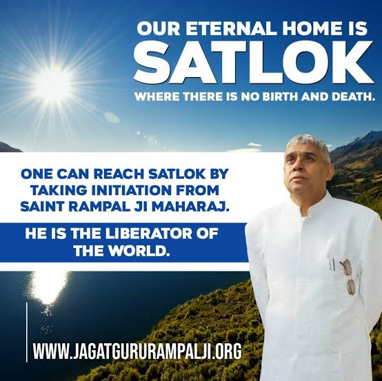 #GodMorningThursday 
OUR ETERNAL HOME
SATLOK
WHERE THERE IS NO BIRTH AND DEATH.
One can reach Satlok by
Taking initiation from
Saint Rampal Ji Maharaj.
He is the Liberator of the World.
Visit Saint Rampal Ji Maharaj YouTube Channel for More Information.
#ThursdayMotivation