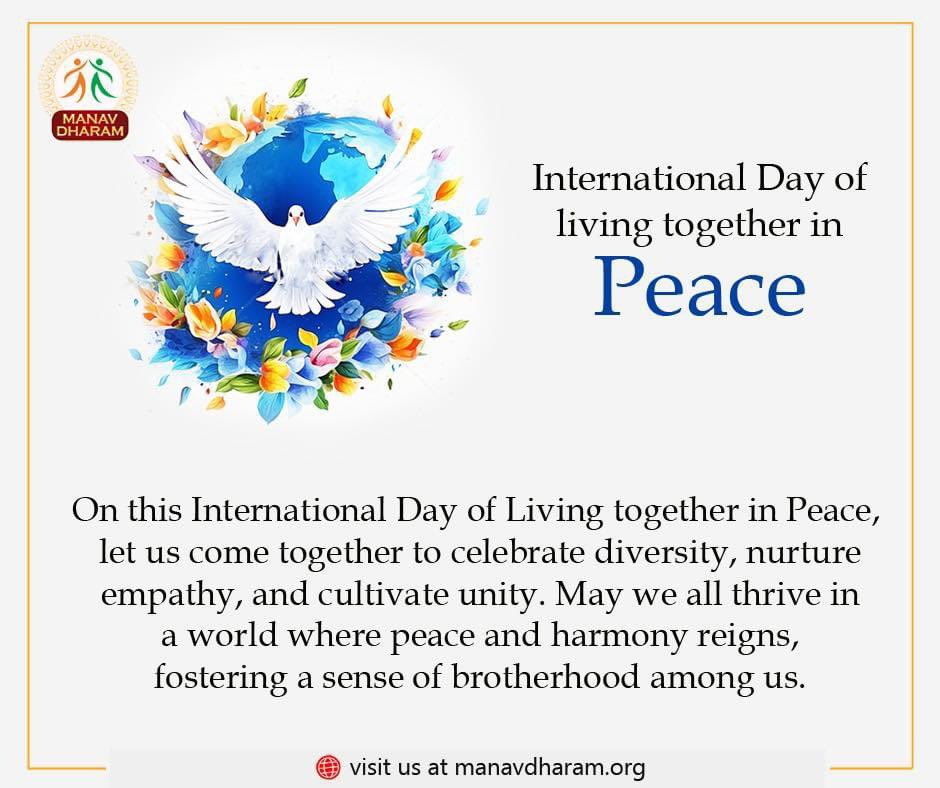 On this International Day of Living Together in Peace, let us come together to celebrate diversity, nurture empathy, & cultivate unity. May we all thrive in a world where peace & harmony reigns, fostering a sense of brotherhood among us.
#PeaceForTheWorld 
#Peace 
#PeaceDay