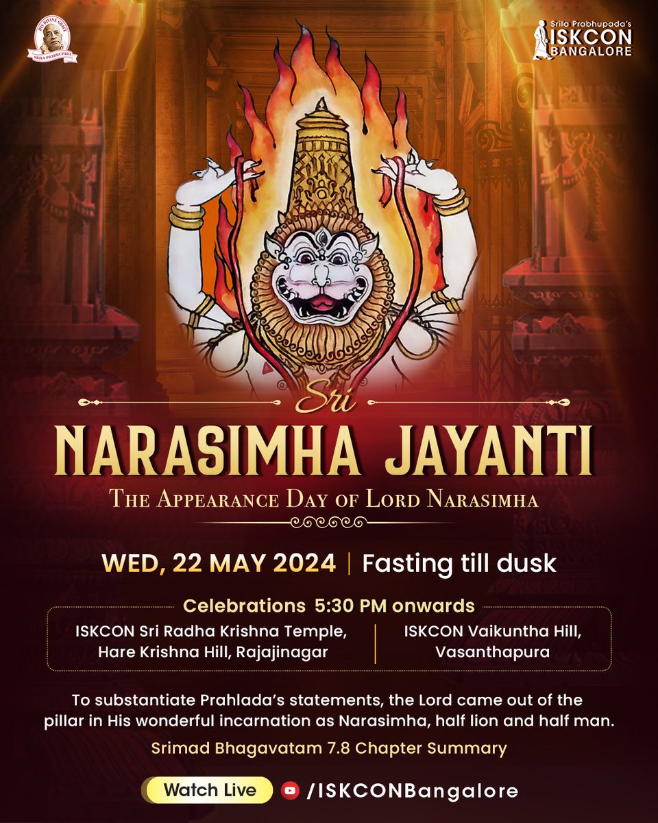 ISKCON Bangalore will celebrate Sri Narasimha Jayanti, the appearance day of Lord Narasimha on 22 May 2024 at ISKCON Sri Radha Krishna Temple and ISKCON Vaikuntha Hill. Devotees observe fasting till dusk.

Join us for the grand celebrations from 6 PM onwards and be blessed.