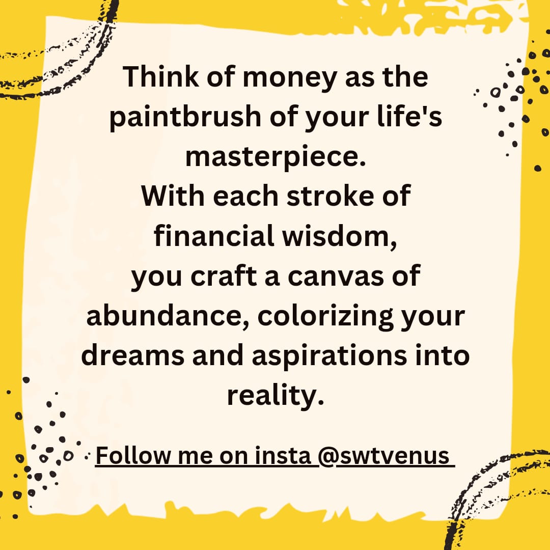 Think of money as the paintbrush of your life's masterpiece.With each stroke of financial wisdom, you craft a canvas of abundance, colorizing your dreams and aspirations into reality
#FinancialWisdom #AbundanceJourney #WealthCanvas #MoneyMasterpiece #ProsperityPath #FinancialFree