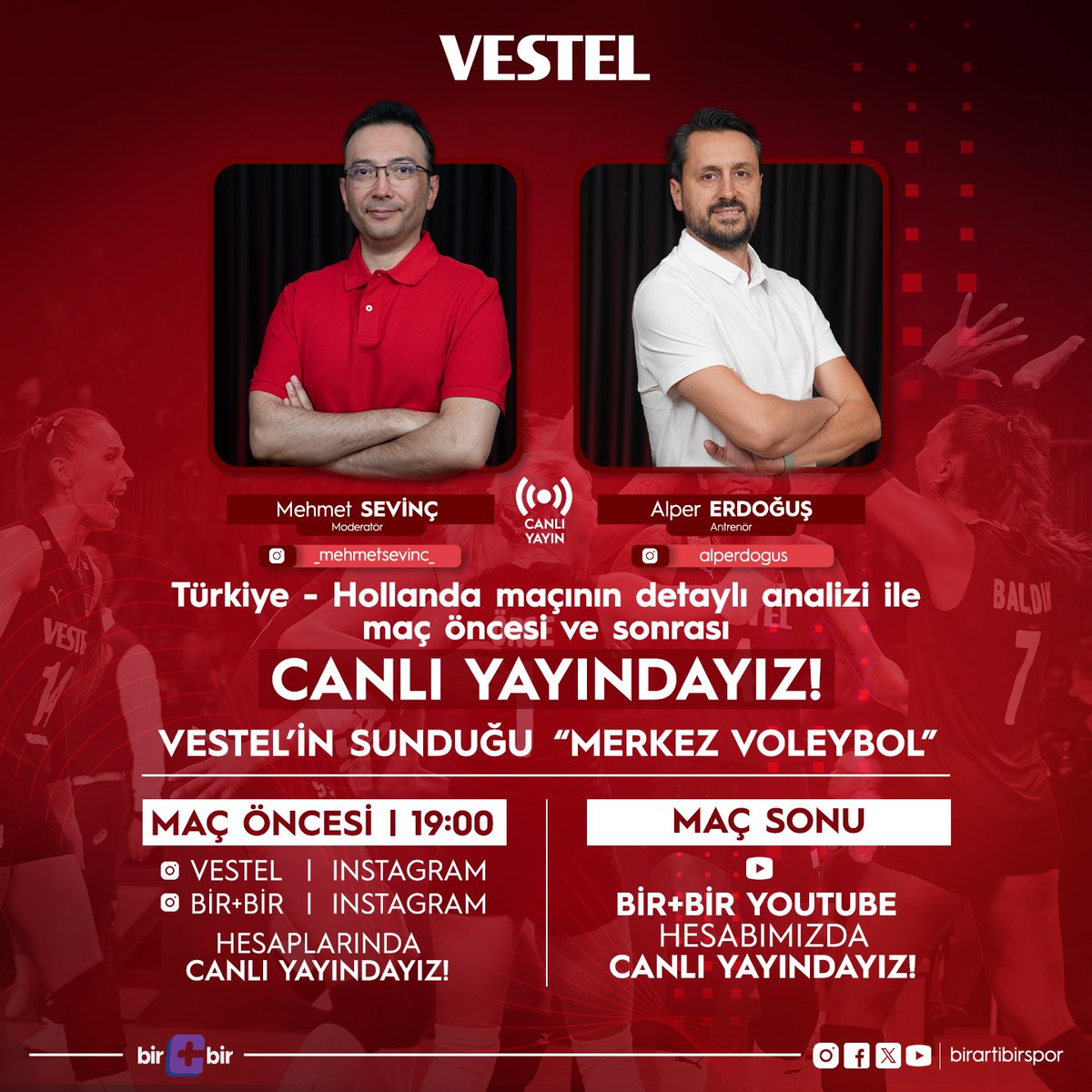 VESTEL’İN SUNDUĞU MERKEZ VOLEYBOL
MAÇ ÖNCESİ VESTEL VE BİRARTIBİR INSTAGRAM HESAPLARINDA SAAT 19:00’DA
MAÇ SONU BİRARTIBİR YOUTUBE HESABIMIZDA YAYINDAYIZ!

#bizvoleybolülkesiyiz