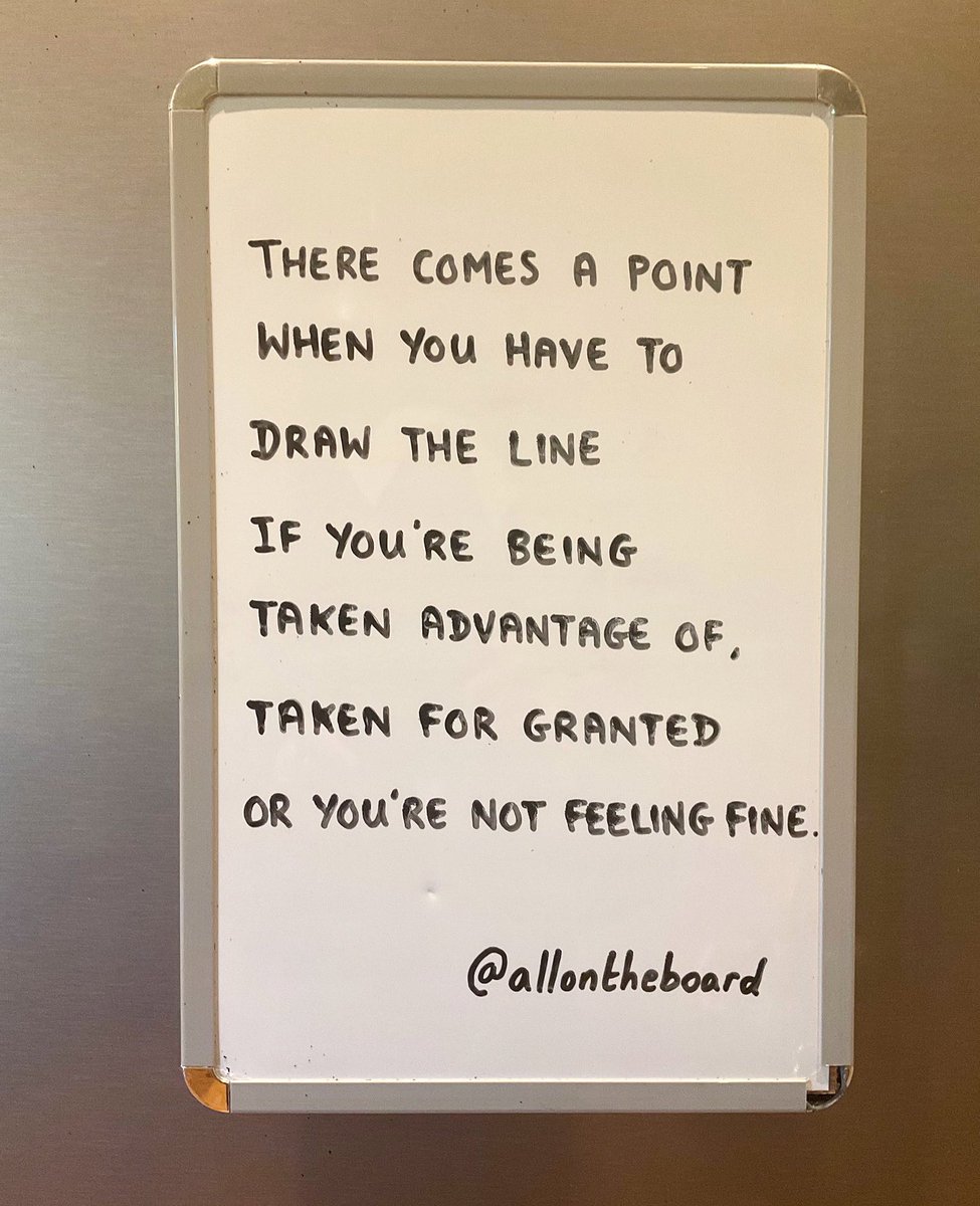 There comes a point when you have to draw the line if you’re being taken advantage of, taken for granted or you’re not feeling fine.