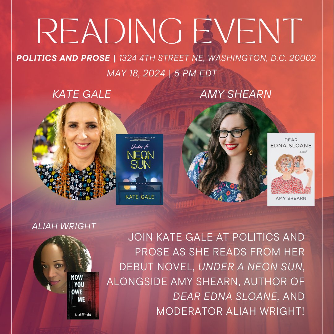 Who is excited about this stellar reading event at Politics and Prose in D.C.? You won't want to miss Kate Gale and Amy Shearn's as they read from their latest novels, UNDER A NEON SUN and DEAR EDNA SLOANE, and answer questions about what led them to stories.