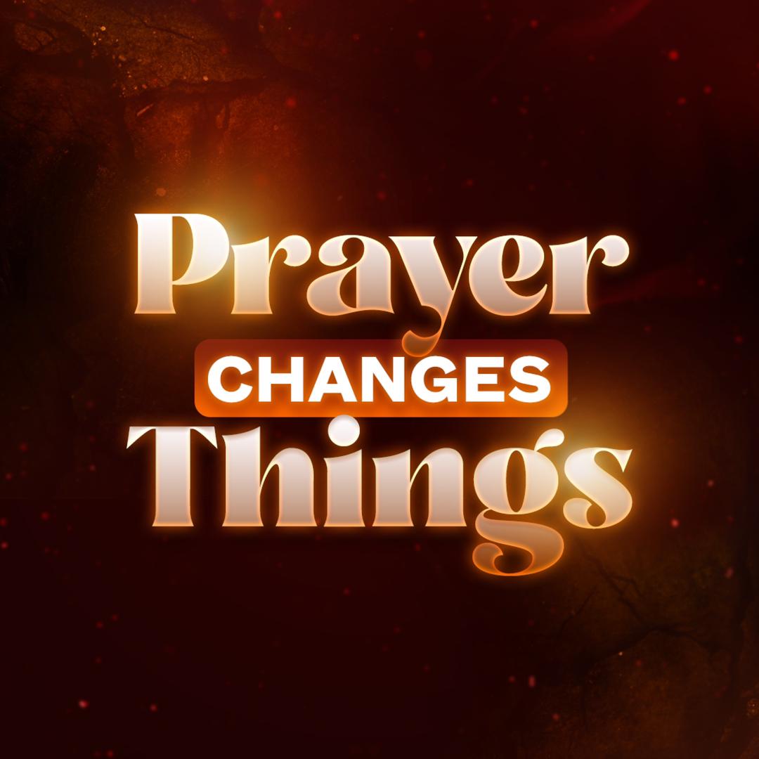 Did you know!!!!!
Prayer changes things 

#PrayerChangesThings 
#Phaneroo