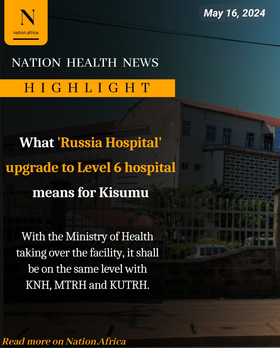 Explainer: What 'Russia Hospital' upgrade to Level 6 hospital means for Kisumu nation.africa/kenya/news/exp…