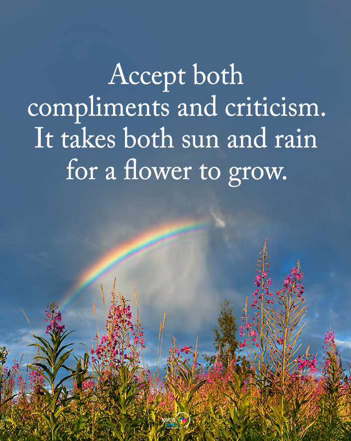 “Accept both compliments and criticism…”