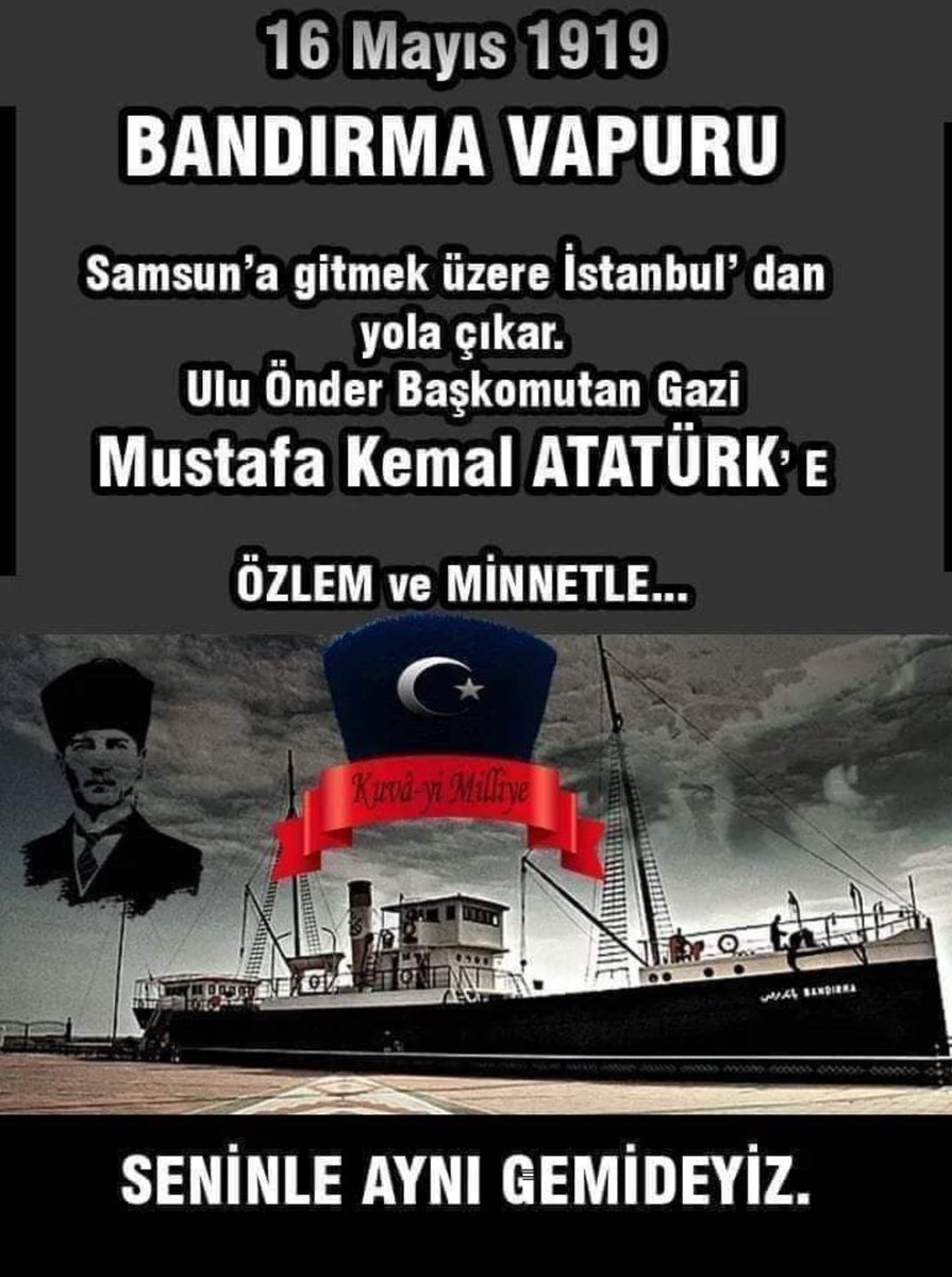 MUSTAFA KEMALATATÜRK 16 Mayıs 1919 da Bandırma vapurunda 76 vatanseverle yola çıktı. 105 yıl önce bu sabah Bandırma vapuru ile yola çıkanlara selam olsun🙏 Işıklar içinde, ruhları şad olsun🙏