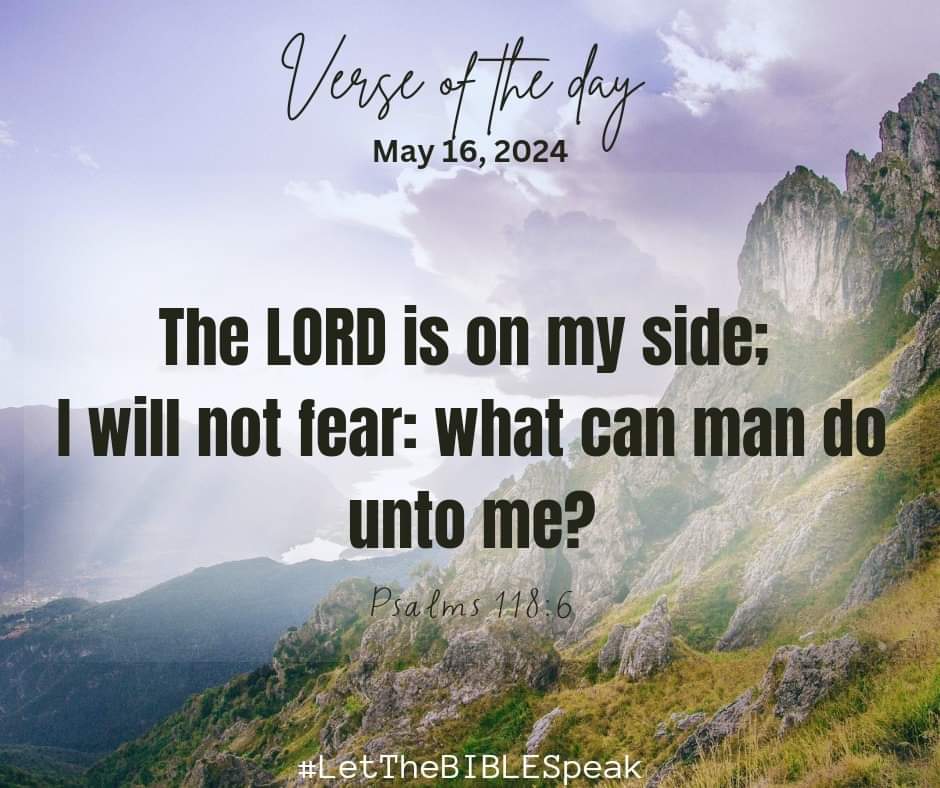 The LORD is on my side; I will not fear: what can man do unto me?

Psalms 118:6

#VerseOfTheDay
#LetTheBIBLESpeak