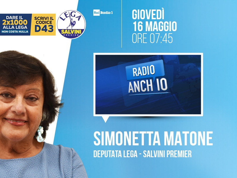 Simonetta MATONE, Deputata Lega - Salvini Premier > GIOVEDÌ 16 MAGGIO ore 07:45 a 'Radio Anch'io' (Rai Radio 1)

Streaming: raiplaysound.it/radio1 | Tw: @radioanchio #radioanchio
