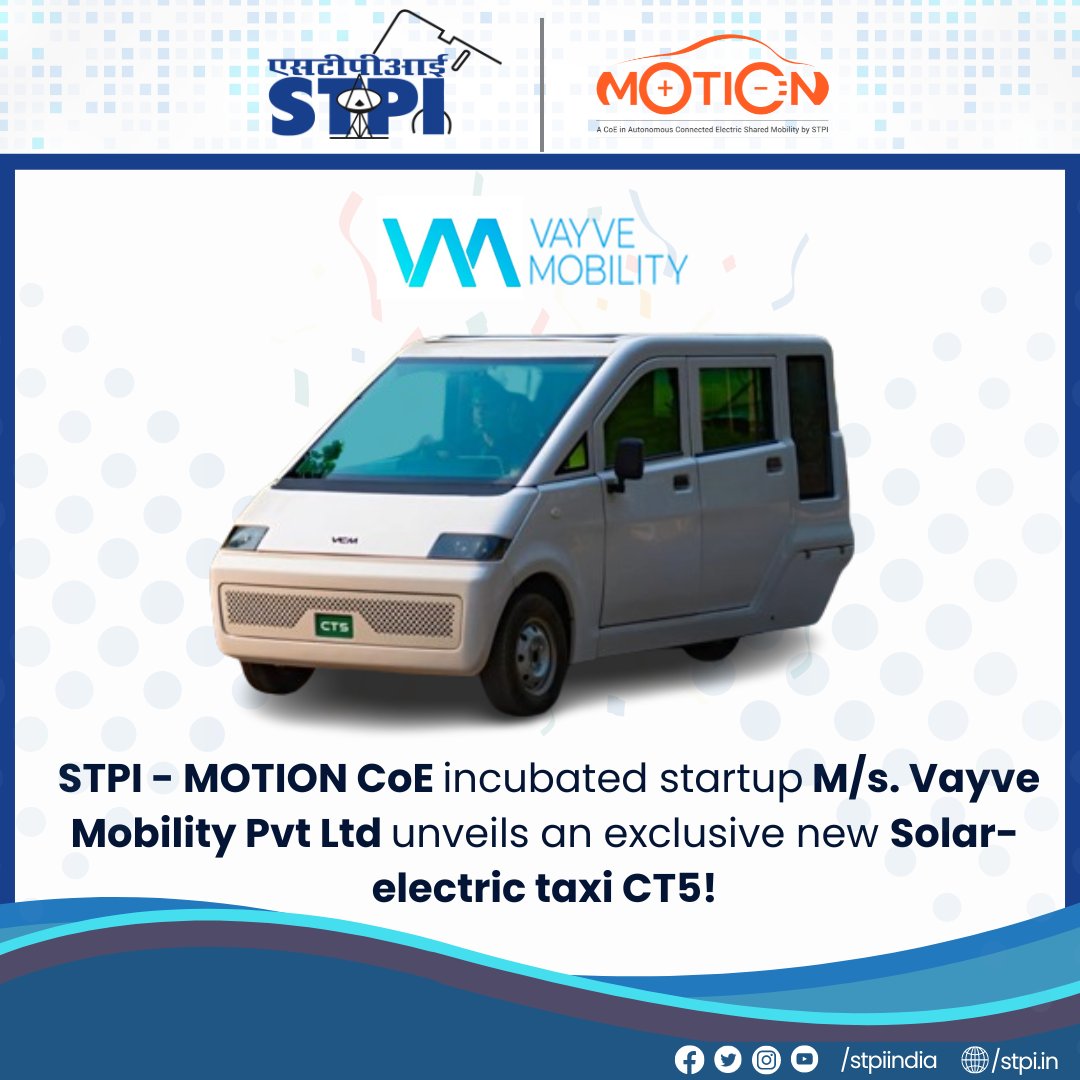 @STPI_MOTION CoE incubated startup M/s. Vayve Mobility Pvt Ltd unveils an exclusive new Solar-electric taxi CT5! Vayve Commercial Mobility has created a new category of City Taxi which perfectly meets the needs of passengers, drivers and fleet operators.