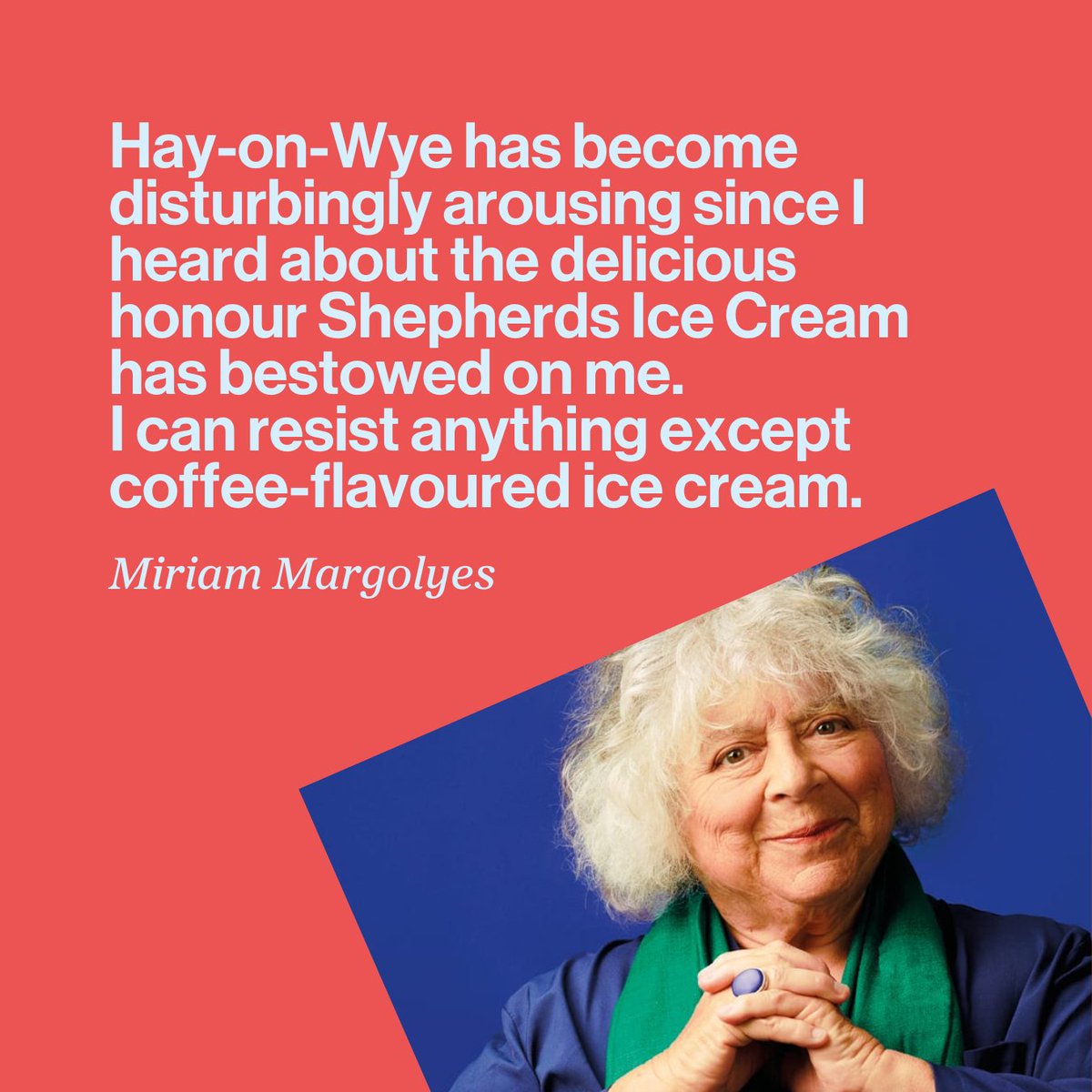 Oh Miriam!

To celebrate Miriam Margolyes’ Hay Festival Hay-on-Wye 2024 appearance, our friends @shepherdsices have created a special-edition flavour – coffee with a chocolate fudge ripple – available exclusively on site in a cone, tub, or even a milkshake.